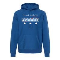 I Teach To Decode Science Of Reading Gift Premium Hoodie