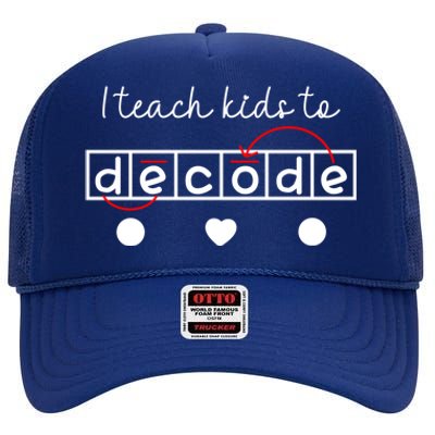 I Teach To Decode Science Of Reading Gift High Crown Mesh Back Trucker Hat