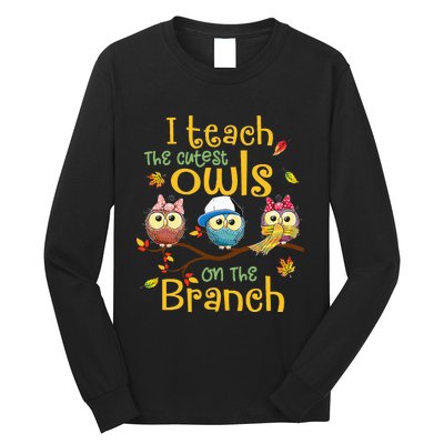 I Teach The Cutest Owls On The Branch Teacher Fall Autumn Long Sleeve Shirt