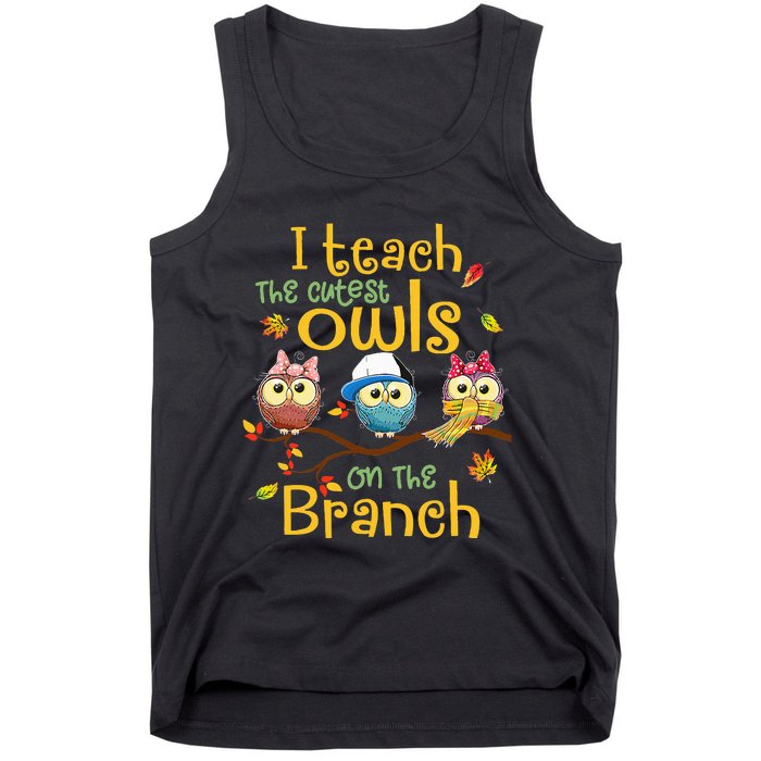 I Teach The Cutest Owls On The Branch Teacher Fall Autumn Tank Top