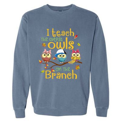 I Teach The Cutest Owls On The Branch Teacher Fall Autumn Garment-Dyed Sweatshirt