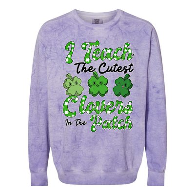 I Teach The Cutest Clovers In The Patch St Patricks Day Great Gift Colorblast Crewneck Sweatshirt