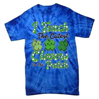 I Teach The Cutest Clovers In The Patch St Patricks Day Great Gift Tie-Dye T-Shirt