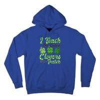 I Teach The Cutest Clovers In The Patch St Patricks Day Great Gift Tall Hoodie