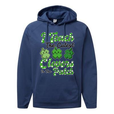 I Teach The Cutest Clovers In The Patch St Patricks Day Great Gift Performance Fleece Hoodie