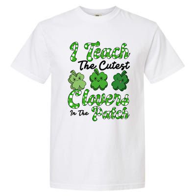 I Teach The Cutest Clovers In The Patch St Patricks Day Great Gift Garment-Dyed Heavyweight T-Shirt