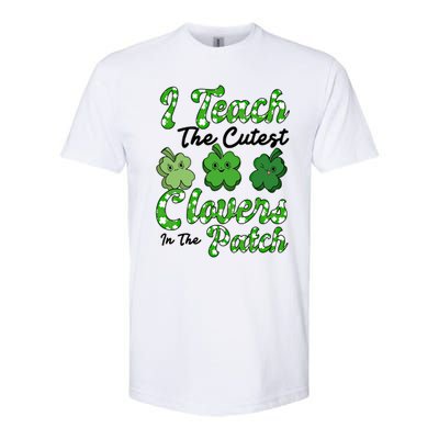 I Teach The Cutest Clovers In The Patch St Patricks Day Great Gift Softstyle CVC T-Shirt