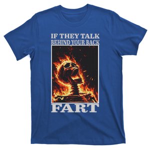 If They Talk Behind Your Back Fart T-Shirt