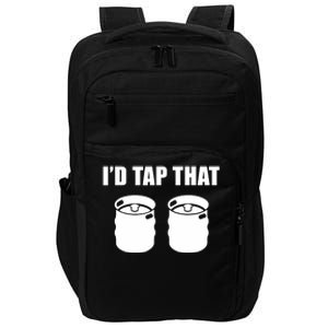 I'd Tap That Beer Kegs Alcohol College Student Tee Impact Tech Backpack