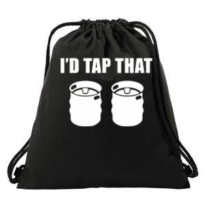 I'd Tap That Beer Kegs Alcohol College Student Tee Drawstring Bag