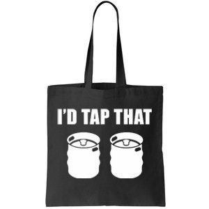 I'd Tap That Beer Kegs Alcohol College Student Tee Tote Bag