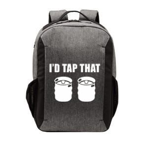 I'd Tap That Beer Kegs Alcohol College Student Tee Vector Backpack