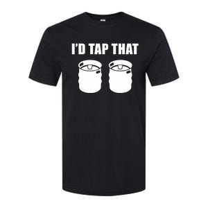 I'd Tap That Beer Kegs Alcohol College Student Tee Softstyle CVC T-Shirt