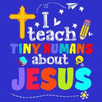 I Teach Tiny Humans About Jesus Sunday School Teacher Bible Sweatshirt