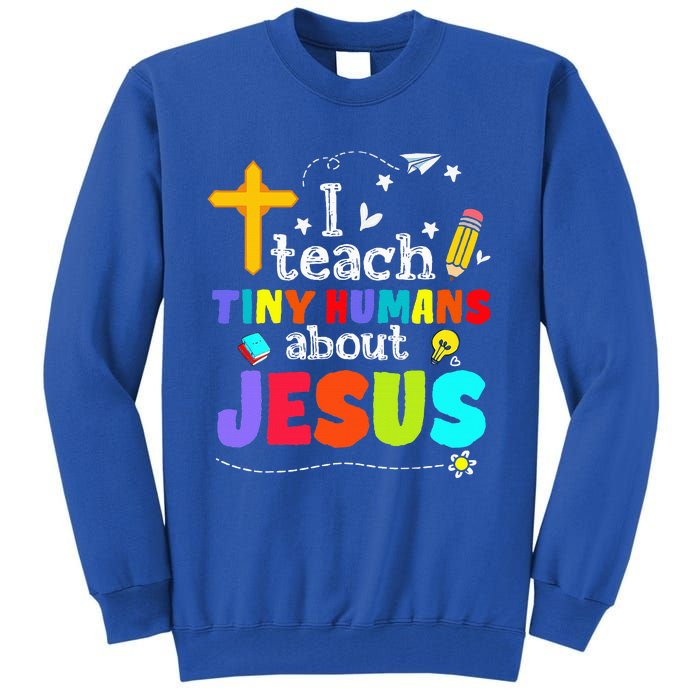 I Teach Tiny Humans About Jesus Sunday School Teacher Bible Tall Sweatshirt