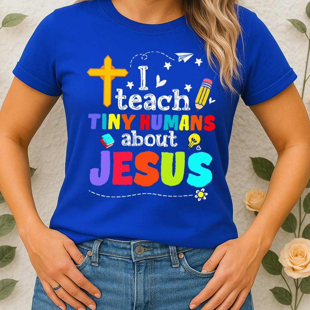 I Teach Tiny Humans About Jesus Sunday School Teacher Bible Womens T-Shirt