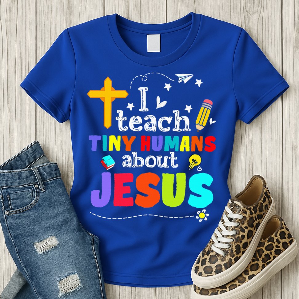I Teach Tiny Humans About Jesus Sunday School Teacher Bible Womens T-Shirt