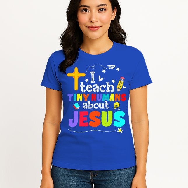 I Teach Tiny Humans About Jesus Sunday School Teacher Bible Womens T-Shirt