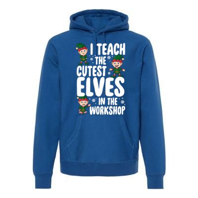 I Teach The Cutest In The Workshop Teacher Christmas Great Gift Premium Hoodie