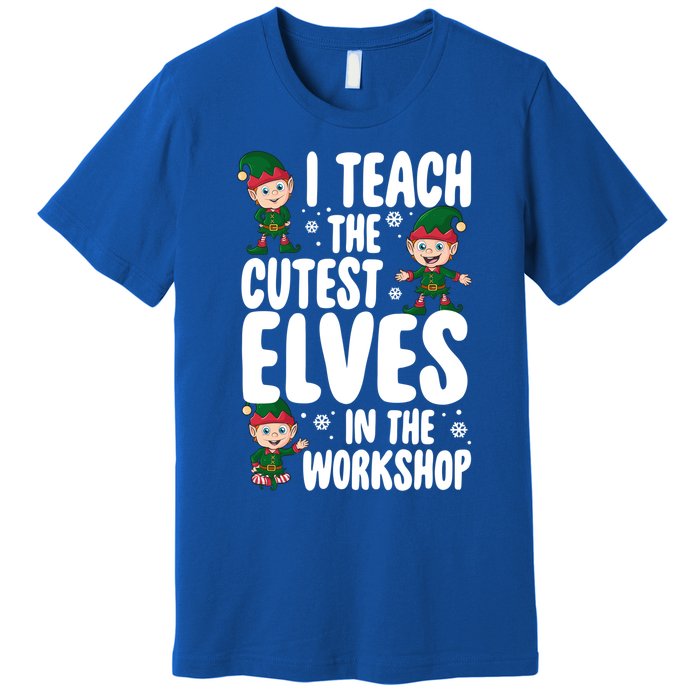 I Teach The Cutest In The Workshop Teacher Christmas Great Gift Premium T-Shirt