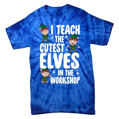 I Teach The Cutest In The Workshop Teacher Christmas Great Gift Tie-Dye T-Shirt