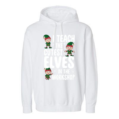 I Teach The Cutest In The Workshop Teacher Christmas Great Gift Garment-Dyed Fleece Hoodie