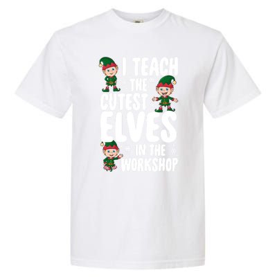 I Teach The Cutest In The Workshop Teacher Christmas Great Gift Garment-Dyed Heavyweight T-Shirt