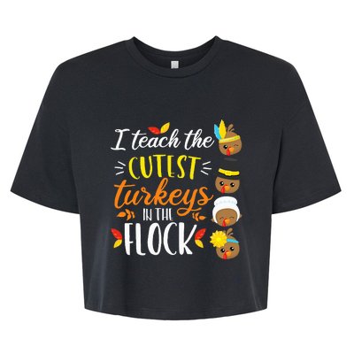 I Teach The Cutest Turkeys In The Flock Thanksgiving Teacher Bella+Canvas Jersey Crop Tee