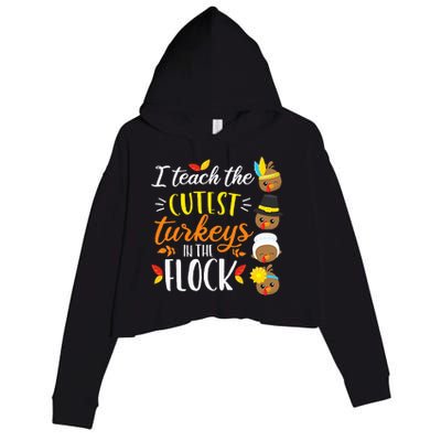 I Teach The Cutest Turkeys In The Flock Thanksgiving Teacher Crop Fleece Hoodie