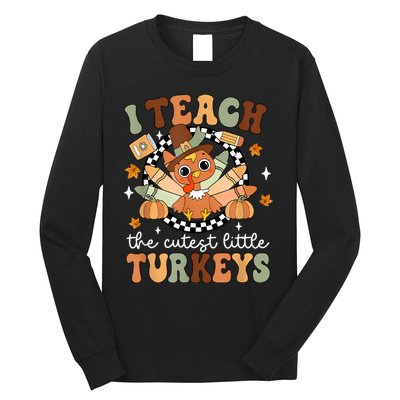 I Teach The Cutest Little Turkeys School Thankful Long Sleeve Shirt