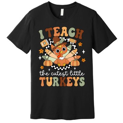 I Teach The Cutest Little Turkeys School Thankful Premium T-Shirt