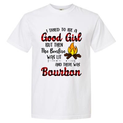 I Tried To Be A Good But Then The Bonfire Bourbon Gift Garment-Dyed Heavyweight T-Shirt