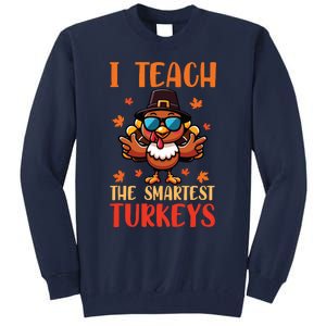 I Teach The Smartest Turkeys Thanksgiving Proud Teacher Job Tall Sweatshirt