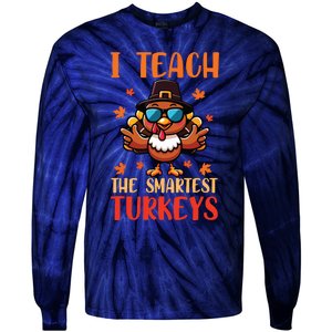 I Teach The Smartest Turkeys Thanksgiving Proud Teacher Job Tie-Dye Long Sleeve Shirt