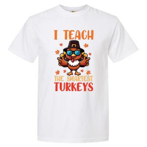 I Teach The Smartest Turkeys Thanksgiving Proud Teacher Job Garment-Dyed Heavyweight T-Shirt