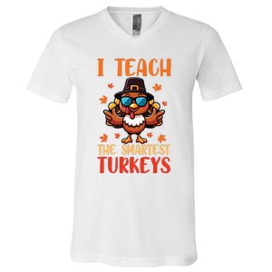 I Teach The Smartest Turkeys Thanksgiving Proud Teacher Job V-Neck T-Shirt