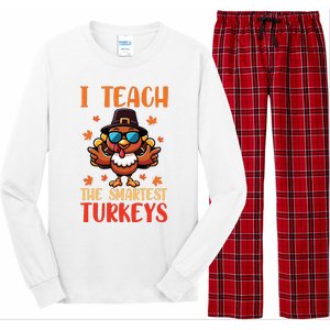 I Teach The Smartest Turkeys Thanksgiving Proud Teacher Job Long Sleeve Pajama Set