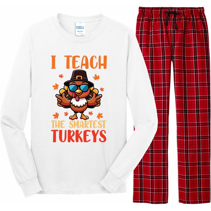 I Teach The Smartest Turkeys Thanksgiving Proud Teacher Job Long Sleeve Pajama Set