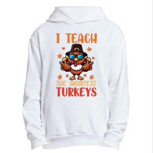 I Teach The Smartest Turkeys Thanksgiving Proud Teacher Job Urban Pullover Hoodie