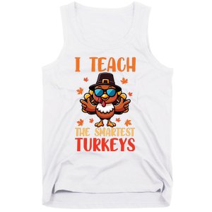 I Teach The Smartest Turkeys Thanksgiving Proud Teacher Job Tank Top