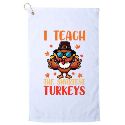 I Teach The Smartest Turkeys Thanksgiving Proud Teacher Job Platinum Collection Golf Towel