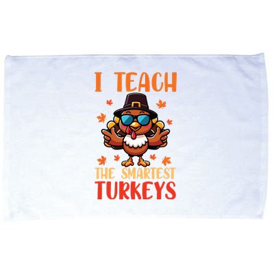 I Teach The Smartest Turkeys Thanksgiving Proud Teacher Job Microfiber Hand Towel