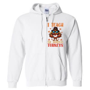 I Teach The Smartest Turkeys Thanksgiving Proud Teacher Job Full Zip Hoodie