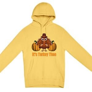 Its Turkey Time Thanksgiving Party Turkey Day Reunion Autumn Cool Gift Premium Pullover Hoodie