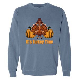 Its Turkey Time Thanksgiving Party Turkey Day Reunion Autumn Cool Gift Garment-Dyed Sweatshirt