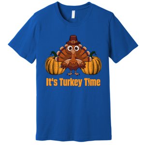 Its Turkey Time Thanksgiving Party Turkey Day Reunion Autumn Cool Gift Premium T-Shirt