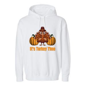 Its Turkey Time Thanksgiving Party Turkey Day Reunion Autumn Cool Gift Garment-Dyed Fleece Hoodie