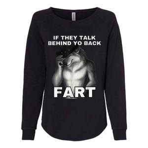 If They Talk Behind Your Back Fart Alpha Wolf Meme Womens California Wash Sweatshirt