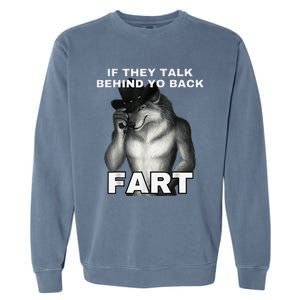 If They Talk Behind Your Back Fart Alpha Wolf Meme Garment-Dyed Sweatshirt