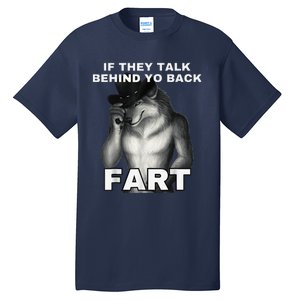 If They Talk Behind Your Back Fart Alpha Wolf Meme Tall T-Shirt